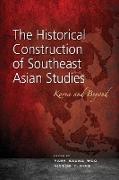 The Historical Construction of Southeast Asian Studies