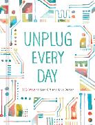 Unplug Every Day: a Journal