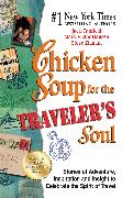 Chicken Soup for the Traveler's Soul: Stories of Adventure, Inspiration and Insight to Celebrate the Spirit of Travel