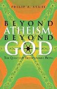 Beyond Atheism, Beyond God