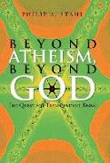 Beyond Atheism, Beyond God