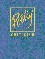 Poetry Criticism: Excerpts from Criticism of the Works of the Most Significant AndWidely Studied Poets of World Literature