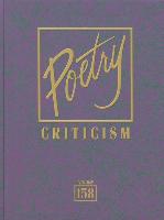 Poetry Criticism, Volume 158: Excerpts from Criticism of the Works of the Most Significant and Widely Studied Poets of World Literature