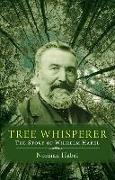 Tree Whisperer: The Story of Wilhelm Habel