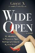 Wide Open: My Adventures in Polyamory, Open Marriage, and Loving on My Own Terms