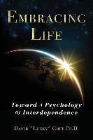 Embracing Life: Toward a Psychology of Interdependence