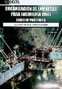 Organización de empresas para ingeniería civil : libro de prácticas