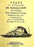 Viage al Estrecho de Magallanes : y noticia de la expedición que después hizo para poblarle
