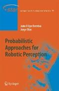 Probabilistic Approaches to Robotic Perception