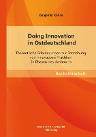 Doing Innovation in Ostdeutschland: Theoretische Erläuterungen zur Entstehung von innovativen Praktiken in Phasen des Umbruchs