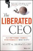 The Liberated CEO: The 9-Step Program to Running a Better Business So It Doesn't Run You