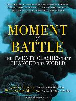 Moment of Battle: The Twenty Clashes That Changed the World