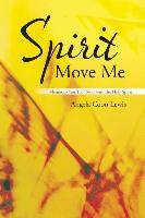 Spirit Move Me: Memos to You That Sway with the Holy Spirit