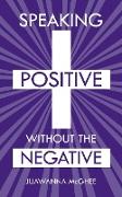 Speaking Positive Without the Negative