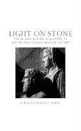 Light on Stone: Greek and Roman Sculpture in the Metropolitian Museum of Art: A Photographic Essay