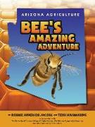 Arizona Agriculture: Bee's Amazing Adventure