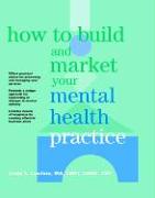 How to Build and Market Your Mental Health Practice