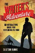The Writer's Adventure: An Interactive Guide for Exploring Fiction