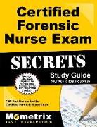 Certified Forensic Nurse Exam Secrets Study Guide: Cfn Test Review for the Certified Forensic Nurse Exam