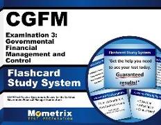 Cgfm Examination 3: Governmental Financial Management and Control Flashcard Study System: Cgfm Test Practice Questions & Review for the Certified Gove