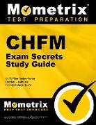 Chfm Exam Secrets Study Guide: Chfm Test Review for the Certified Healthcare Facility Manager Exam