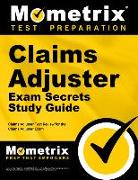 Claims Adjuster Exam Secrets Study Guide: Claims Adjuster Test Review for the Claims Adjuster Exam