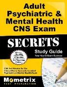 Adult Psychiatric & Mental Health CNS Exam Secrets Study Guide: CNS Test Review for the Clinical Nurse Specialist in Adult Psychiatric & Mental Health