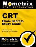 CRT Exam Secrets Study Guide: CRT Test Review for the Certified Respiratory Therapist Exam