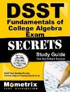 Dsst Fundamentals of College Algebra Exam Secrets Study Guide: Dsst Test Review for the Dantes Subject Standardized Tests