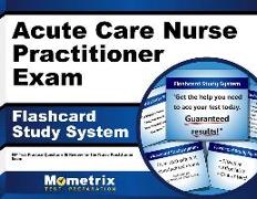 Acute Care Nurse Practitioner Exam Flashcard Study System: NP Test Practice Questions & Review for the Nurse Practitioner Exam