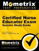 Certified Nurse Educator Exam Secrets Study Guide: CNE Test Review for the Certified Nurse Educator Examination