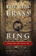 The Real Brass Ring: Change Your Life Course Now