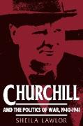 Churchill and the Politics of War, 1940 1941