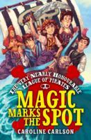 The Very Nearly Honourable League of Pirates: Magic Marks the Spot