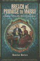 Breach of Promise to Marry: A History of How Jilted Brides Settled Scores