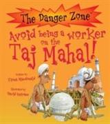 Avoid Being A Worker On The Taj Mahal!