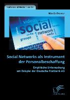 Social Networks als Instrument der Personalbeschaffung: Empirische Untersuchung am Beispiel der Deutsche Postbank AG