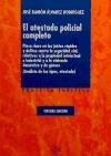 El atestado policial completo : pieza clave en los juicios rápidos y delitos contra la seguridad vial, relativos a la propiedad intelectual e industrial y a la violencia doméstica y de género (análisis de los tipos, atestado)