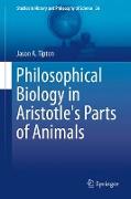 Philosophical Biology in Aristotle's Parts of Animals