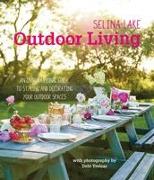 Selina Lake Outdoor Living: An Inspirational Guide to Styling and Decorating Your Outdoor Spaces
