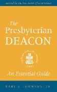 The Presbyterian Deacon: An Essential Guide, Revised for the New Form of Government