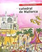 Pequeña historia de la catedral de Mallorca