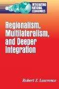 Regionalism, Multilateralism, and Deeper Integration