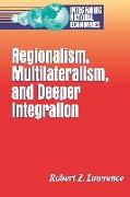 Regionalism, Multilateralism, and Deeper Integration
