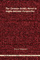 The German Gothic Novel in Anglo-German Perspective