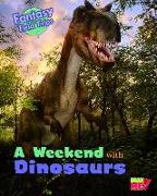 A Weekend with Dinosaurs: Fantasy Science Field Trips