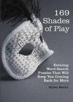 The Brain Works: 169 Shades of Play: Enticing Word-Search Puzzles That Will Keep You Coming Back for More