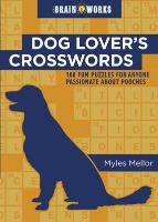 Dog Lover's Crosswords: 100 Fun Puzzles for Anyone Passionate about Pooches