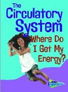 The Circulatory System: Where Do I Get My Energy?