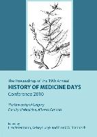 The Proceedings of the 19th Annual History of Medicine Days Conference 2010: The University of Calgary Faculty of Medicine, Alberta, Canada